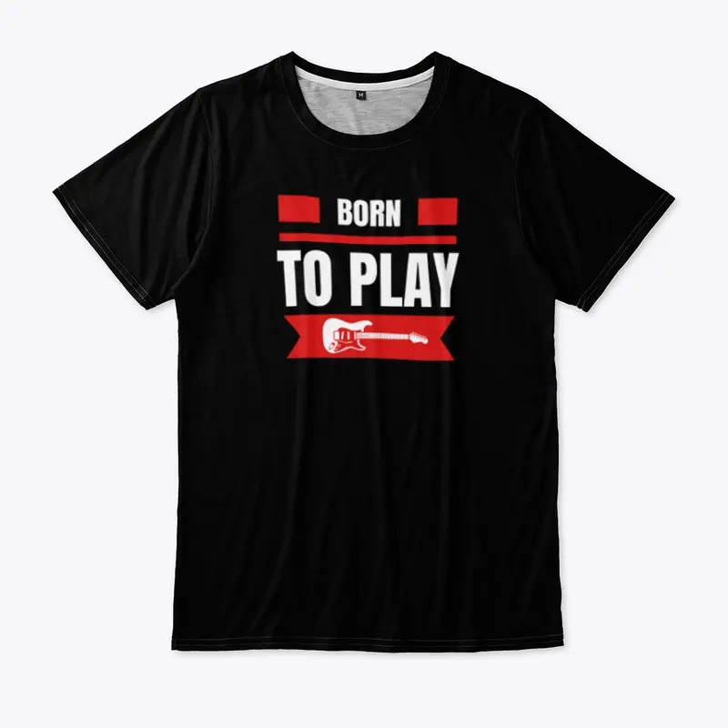 Born To Play Guitar Apparel