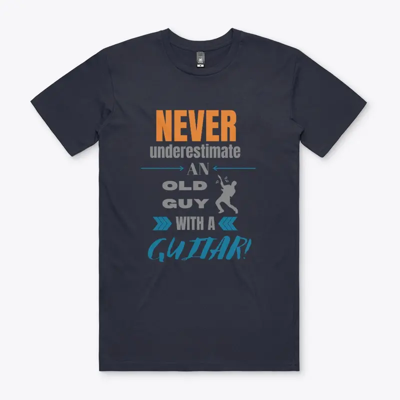 Never Underestimate OLD GUY Guitar