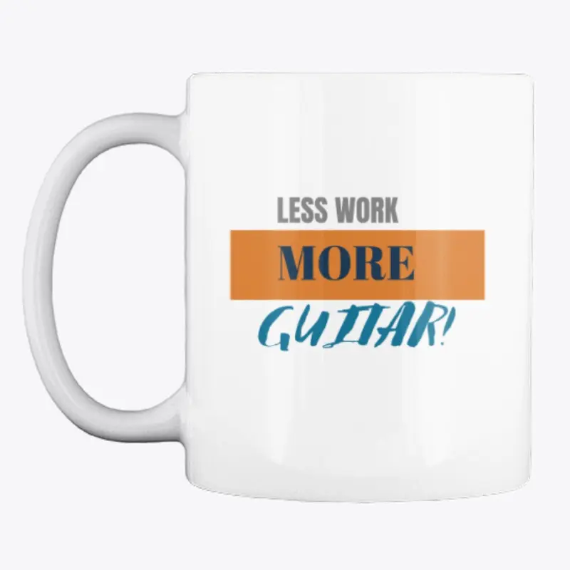 Less Work More GUITAR - Mug