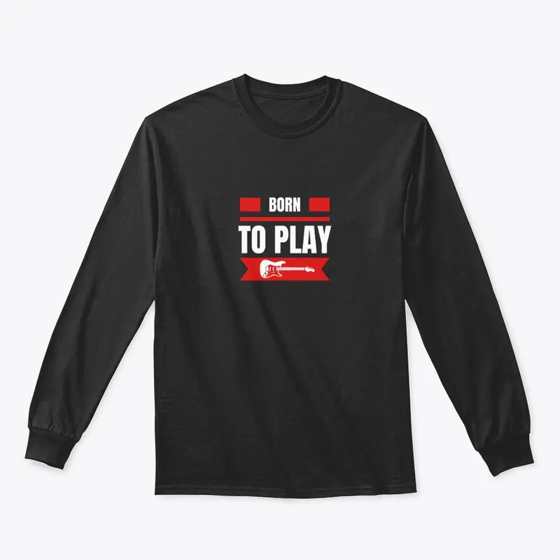 Born To Play Guitar Apparel